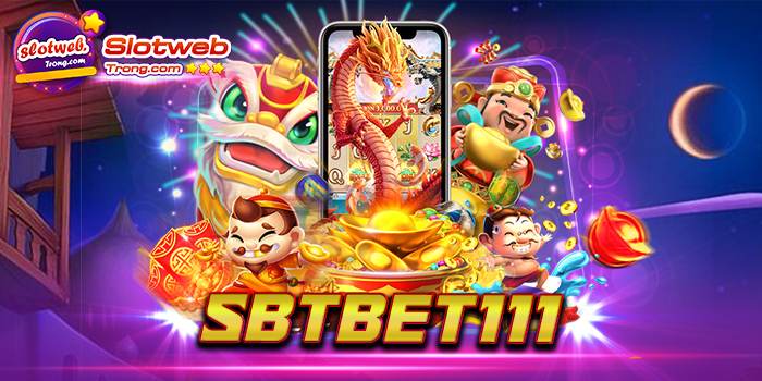 sbtbet111 แหล่งรวมเกมชั้นนำ เล่นง่าย ได้เงินจริง บนมือถือ